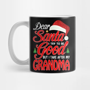 Dear Santa I Tried To Be Good But I Take After My GRANDMA T-Shirt Mug